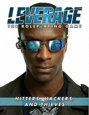 Leverage: Hitters, Hackers, and Thieves by Jimmy McMichael, Ryan Macklin, Margaret Weis Productions, Cam Banks