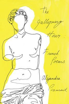 The Galloping Hour: French Poems (French Language edition) by Alejandra Pizarnik