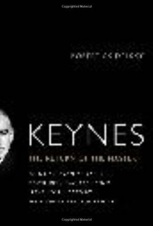 Keynes: The Return of the Master. Robert Skidelsky by Robert Skidelsky