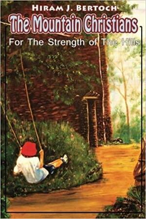 For The Strength of The Hills by Hiram J. Bertoch