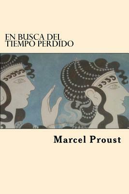 En Busca del Tiempo Perdido (Spanish Edition) by Marcel Proust