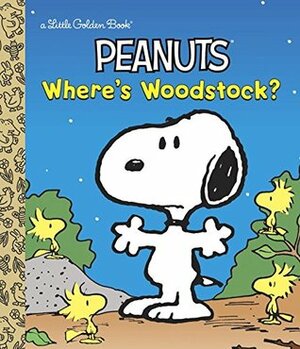 Where's Woodstock? (Peanuts) (Little Golden Book) by Margo Lundell, Charles M. Schulz, Kim Ellis