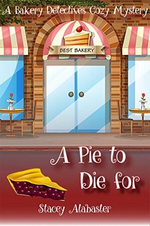 A Pie to Die for by Stacey Alabaster
