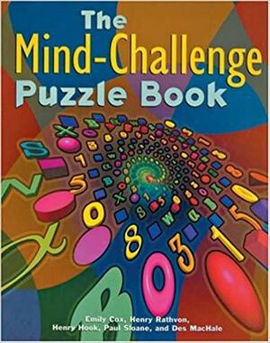 The Mind-Challenge Puzzle Book by Des MacHale, Henry Hook, Emily Cox, Henry Rathvon, Paul Sloane