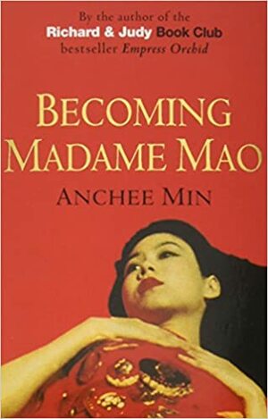 Becoming Madame Mao by Anchee Min