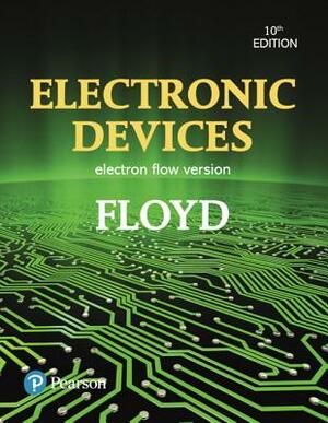 Electronic Devices (Electron Flow Version) by Thomas Floyd