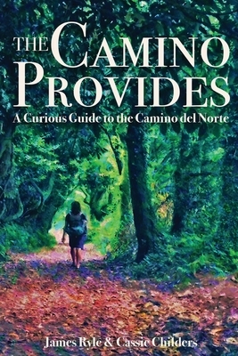 The Camino Provides by Cassie Childers, James Ryle