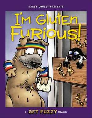 I'm Gluten Furious: A Get Fuzzy Treasury by Darby Conley