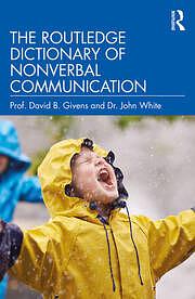 The Routledge Dictionary of Nonverbal Communication by David B. Givens, John White