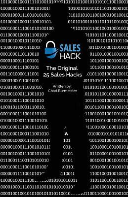 Sales Hack, The Original 25 Sales Hacks by Chad Burmeister