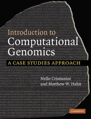 Introduction to Computational Genomics by Nello Cristianini, Matthew W. Hahn