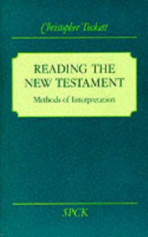 Reading The New Testament: Methods Of Interpretation by Christopher M. Tuckett