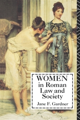 Women in Roman Law and Society by Jane F. Gardner