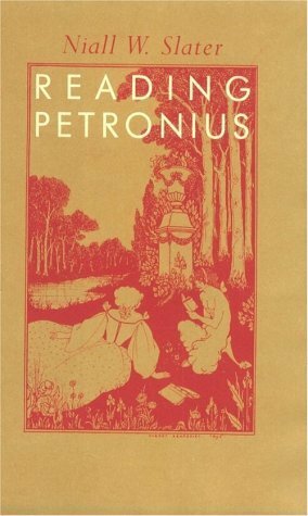 Reading Petronius by Niall W. Slater