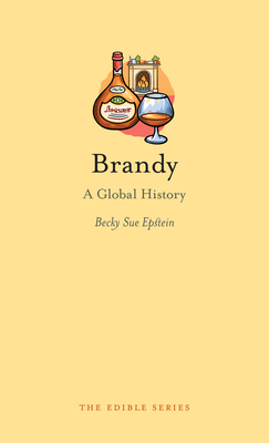 Brandy: A Global History by Becky Sue Epstein
