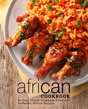 African Cookbook: An Easy African Cookbook Filled with Authentic African Recipes by BookSumo Press