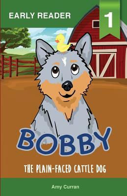 Bobby the Plain-Faced Cattle Dog by Amy Curran