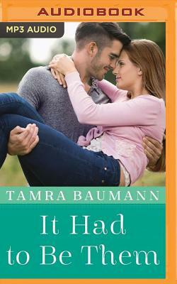 It Had to Be Them by Tamra Baumann