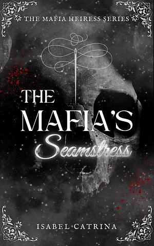 The Mafia's Seamstress by Isabel Catrina