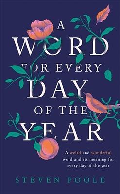 A Word for Every Day of the Year by Steven Poole