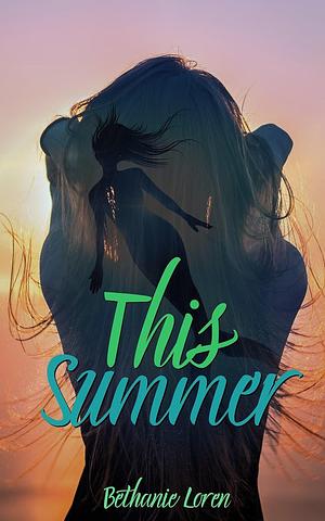 This Summer by Bethanie Loren, Bethanie Loren