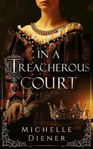 In a Treacherous Court by Michelle Diener