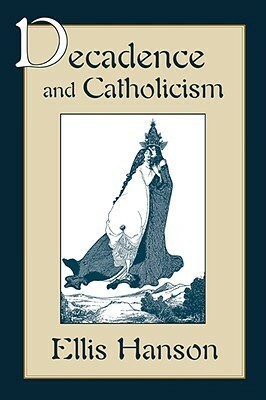 Decadence and Catholicism by Ellis Hanson