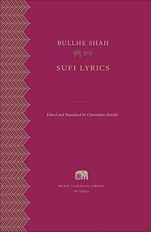 Sufi Lyrics Hardcover Jan 01, 2015 Bullhe Shah by Bulleh Shah, Christopher Shackle