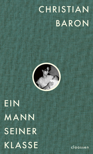 Ein Mann seiner Klasse by Christian Baron