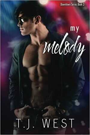 My Melody by T.J. West