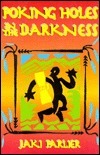 Poking Holes in the Darkness by Jaki Parlier