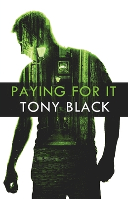 Paying For It by Tony Black
