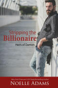 Stripping the Billionaire by Noelle Adams