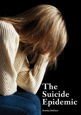 The Suicide Epidemic by Bradley Steffens