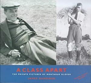 A Class Apart: The Private Pictures of Montague Glover by James Gardiner