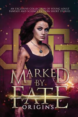 Marked by Fate: Origins by Melissa A. Craven, Rhonda Sermon, Kristin D. Van Risseghem