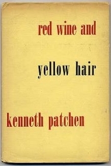 Red Wine and Yellow Hair by Kenneth Patchen