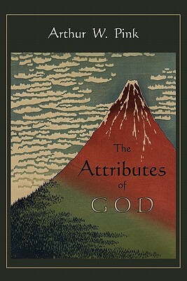 The Attributes of God by Arthur W. Pink