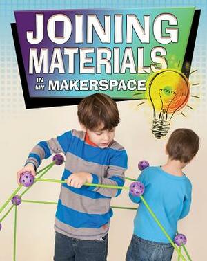 Joining Materials in My Makerspace by Rebecca Sjonger