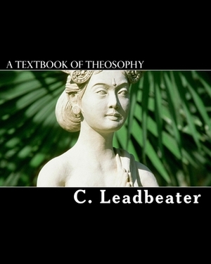 A Textbook Of Theosophy by C. W. Leadbeater