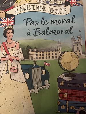 Pas le moral à Balmoral by S.J. Bennett, S.J. Bennett