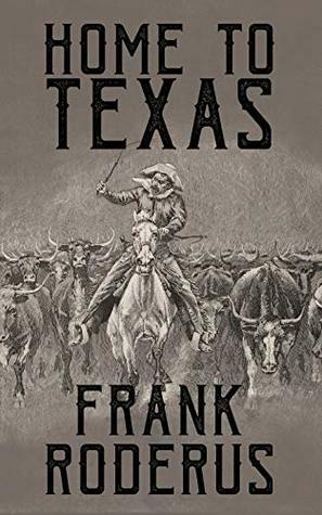 Home To Texas by Frank Roderus