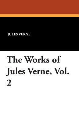 The Works of Jules Verne, Vol. 2 by Jules Verne