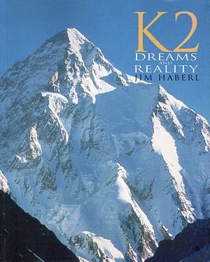 K2, Dreams and Reality by Brian Scrivener, Bernie Lyon, Vic Marks, Jim Haberl