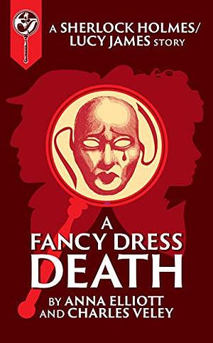 A Fancy-Dress Death by Anna Elliott, Charles Veley