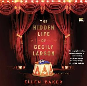 The Hidden Life of Cecily Larson by Ellen Baker