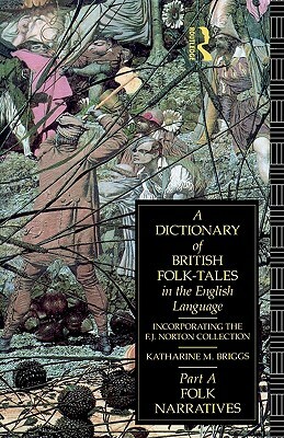 A Dictionary of British Folk-Tales in the English Language Part B: Folk Legends by Katharine M. Briggs