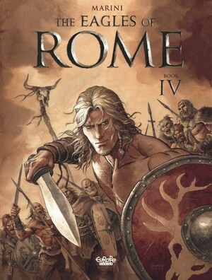 The Eagles of Rome: Book IV by Enrico Marini