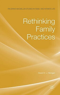 Rethinking Family Practices by D. Morgan