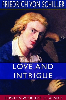 Love and Intrigue (Esprios Classics) by Friedrich Schiller